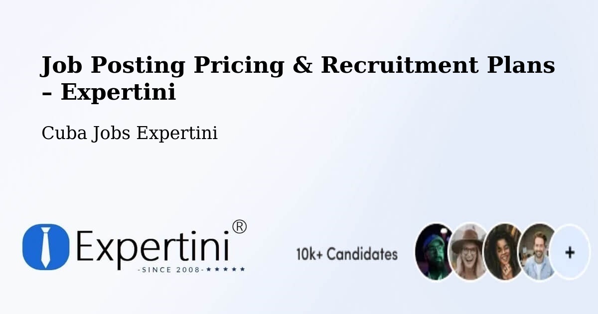 Job Posting Pricing & Recruitment Plans – Bayamo - Bayamo, Cuba Jobs Expertini